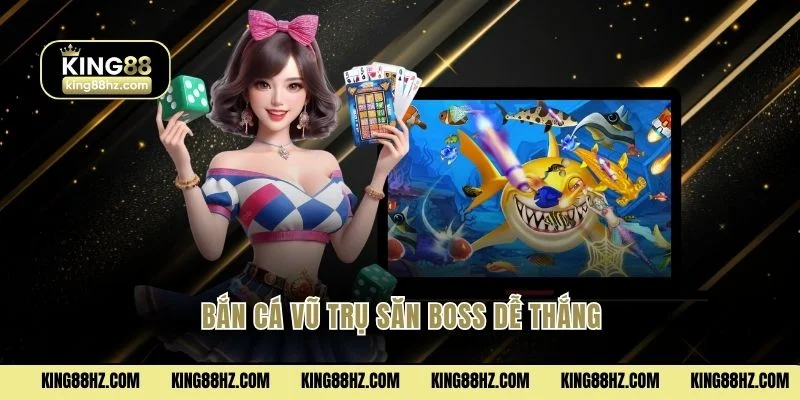 Bắn cá Vũ Trụ săn boss dễ thắng