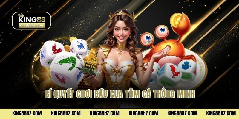 Bí quyết chơi Bầu Cua Tôm Cá thông minh