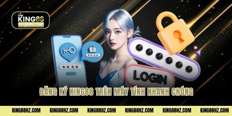 Đăng Ký King88 2 Đăng ký King88 trên máy tính nhanh chóng