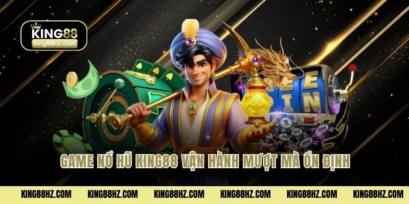 Nổ Hũ 2 Game nổ hũ King88 vận hành mượt mà ổn định