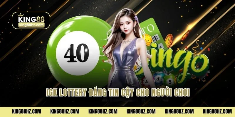 IGK Lottery - Quay Số 60 Giây Một Lượt Thưởng Tức Thì 1 Igk lottery đáng tin cậy cho người chơi