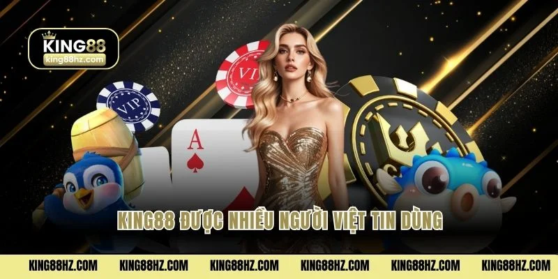 King88 được nhiều người Việt tin dùng