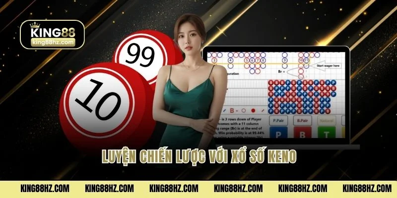 Luyện chiến lược với xổ số Keno