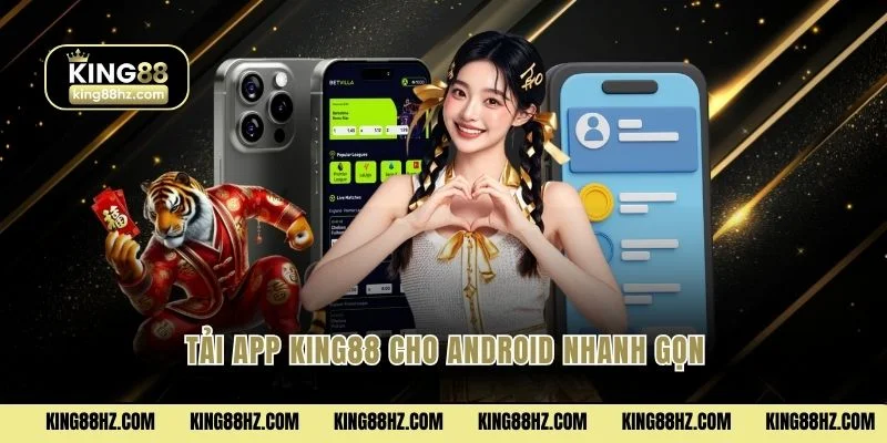 Tải app King88 cho Android nhanh gọn
