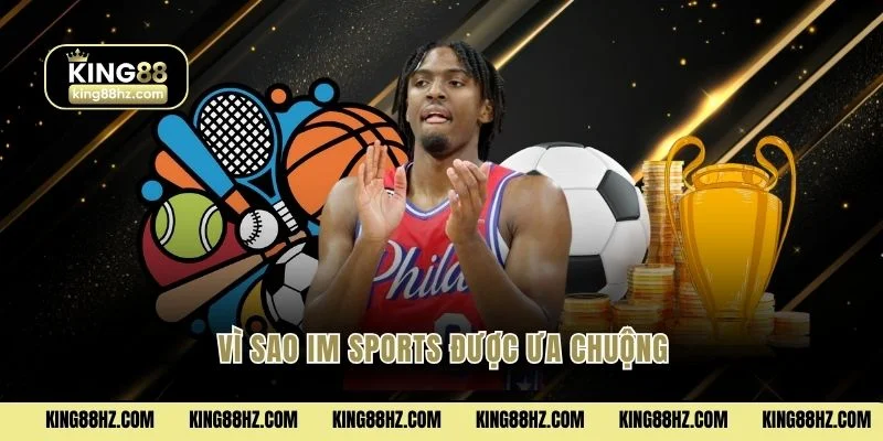 Vì sao Im sports được ưa chuộng